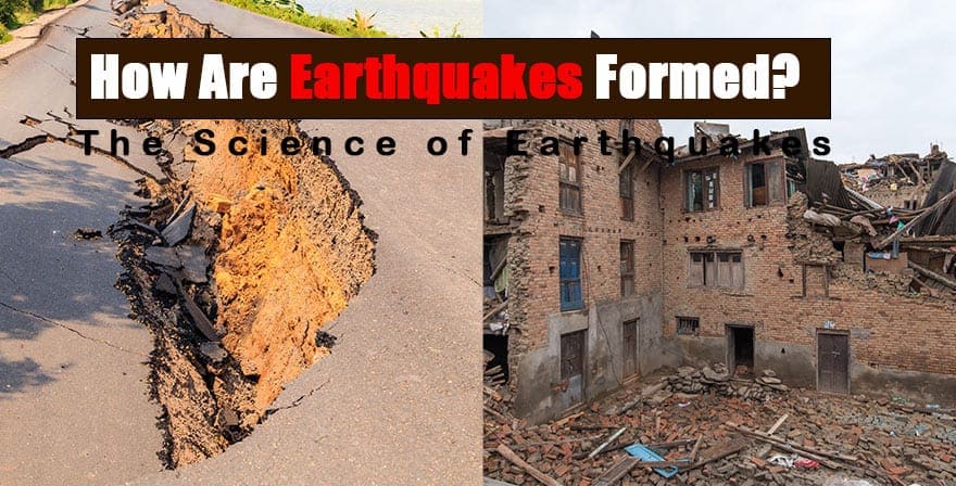 How Are Earthquakes Formed?