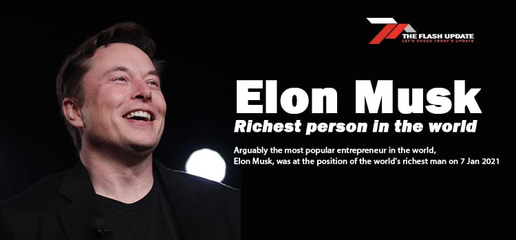 Elon Musk – Richest person in the world